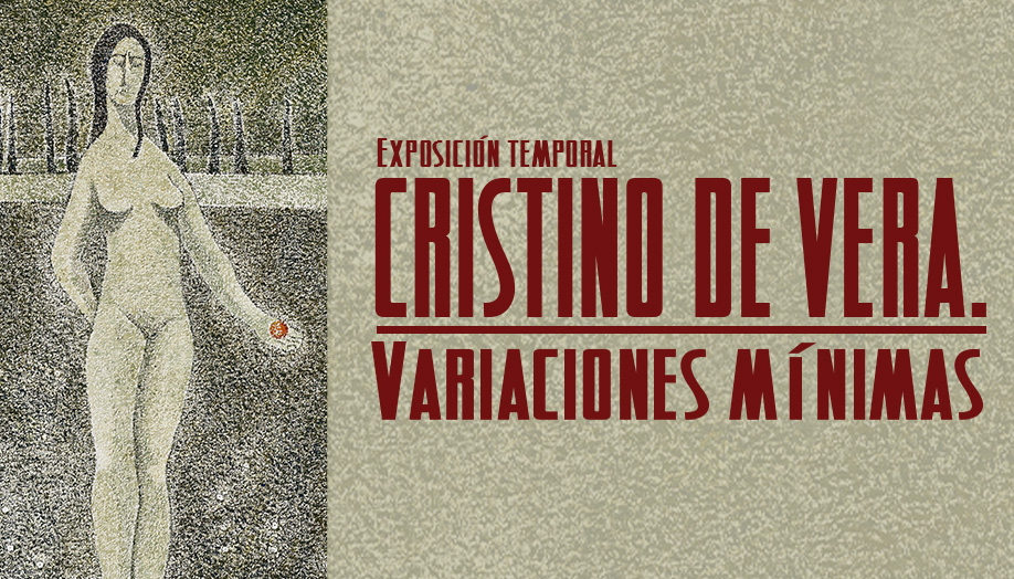 Inauguración exposición temporal – Cristino de Vera. Variaciones mínimas
